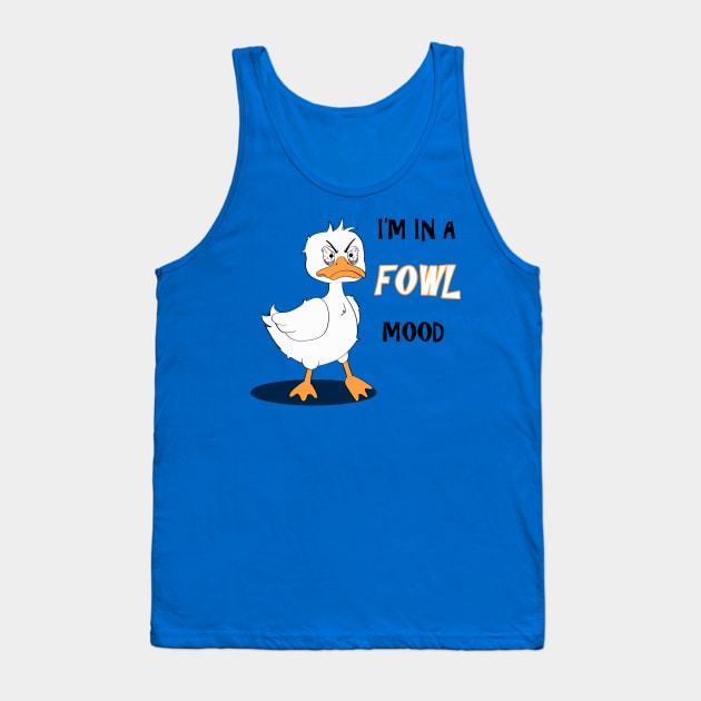 Fowl Mood Tank Top by Galumpafoot